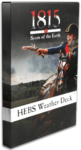 1815: Scum of the Earth – HEBS Weather Deck