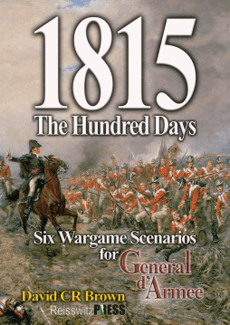 1815: The Hundred Days – Six Wargame Scenarios for General d'Armee