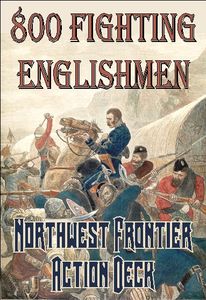 800 Fighting Englishmen: Northwest Frontier Action Deck
