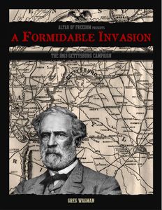 A Formidable Invasion: the 1863 Gettysburg Campaign
