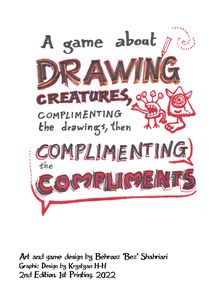 A game about drawing creatures, complimenting the drawings, then complimenting the compliments.