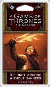 A Game of Thrones: The Card Game (Second Edition) – The Brotherhood Without Banners
