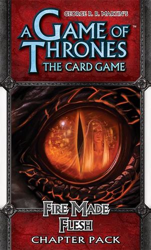 A Game of Thrones: The Card Game – Fire Made Flesh