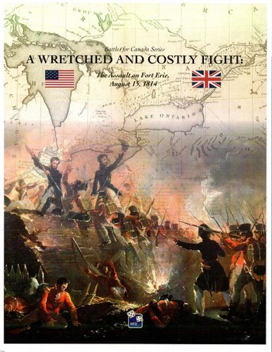 A Wretched and Costly Fight: The Assault on Fort Erie, August 15, 1814