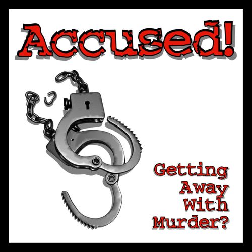 Accused! Getting Away With Murder?