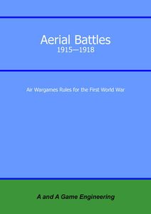 Aerial Battles 1915-1918: Air Wargame Rules for the First World War
