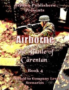 Airborne: The Battle of Carentan – Book 4: 12 Squad to Company Level Scenarios