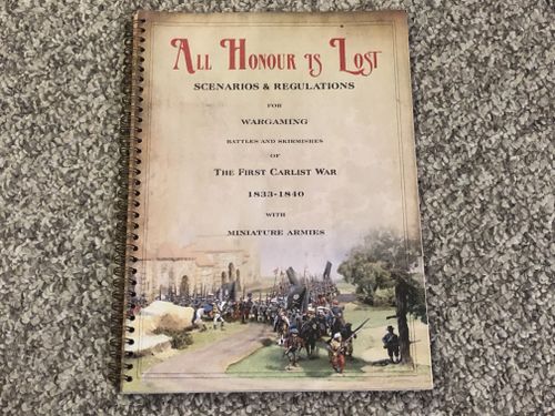 All Honour is Lost: Scenarios & Regulations for Wargaming Skirmishes of the First Carlist War 1833-1840