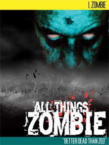 All Things Zombie: I, Zombie