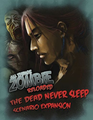 All Things Zombie: Reloaded – The Dead Never Sleep