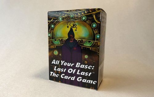 All Your Base: Last Of Last – The Card Game