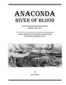 Anaconda: River of Blood – Naval Warfare on the Red River March-June 1864