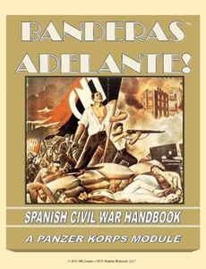 Banderas Adelante!: Spanish Civil War Handbook – A Panzer Korps Module