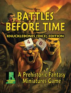 Battles Before Time: Knucklebones (Dice) Edition – A Prehistoric Fantasy Miniatures Game