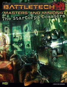 BattleTech: Masters and Minions – The StarCorps Dossiers