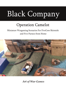 Black Company: Operation Camelot – Miniature Wargaming Scenarios for FiveCore Skirmish and Five Parsecs from Home