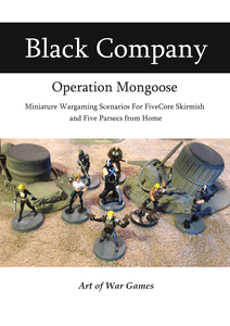 Black Company: Operation Mongoose – Miniature Wargaming Scenarios for FiveCore Skirmish and Five Parsecs from Home