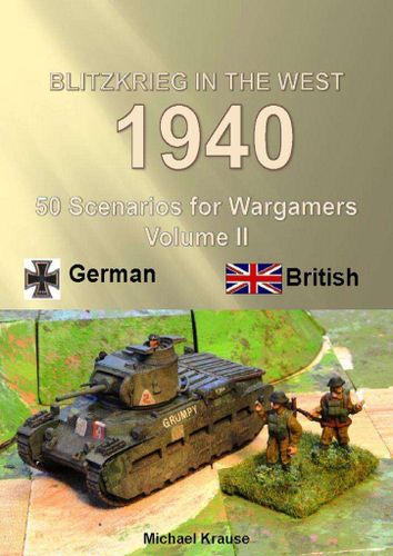 Blitzkrieg in the West 1940: 50 Wargame Scenarios – Volume II: German - British
