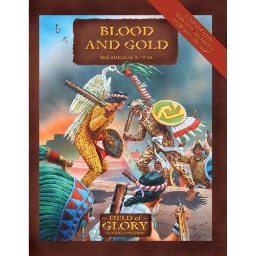 Blood and Gold: The Americas at War – Field of Glory Gaming Companion