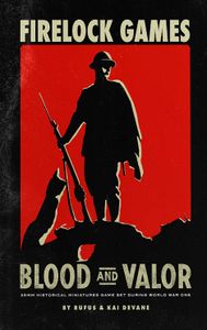 Blood and Valor: 28mm Historical Miniatures Game Set During World War One