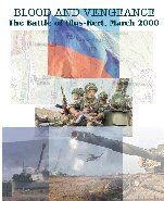 Blood and Vengeance: The Battle of Ulus-Kert, March 2000