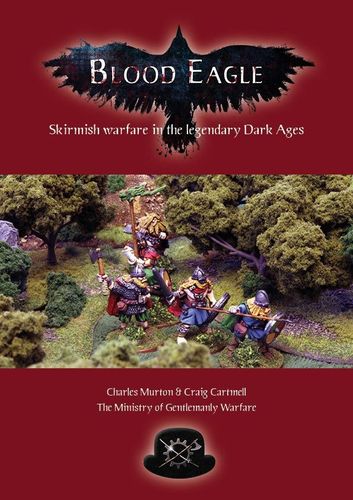 Blood Eagle: Skirmish Wargaming in the Legendary Dark Ages