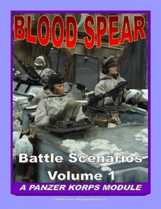 Blood Spear: Battle Scenarios – Volume 1: A Panzer Korps Module