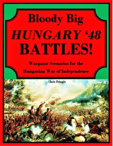 Bloody Big HUNGARY '48 Battles!