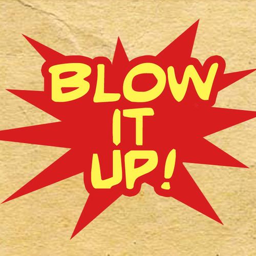 Blow it Up!