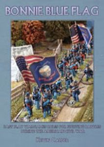 Bonnie Blue Flag: Fast Play Wargame Rules for Fighting Battles During the ACW