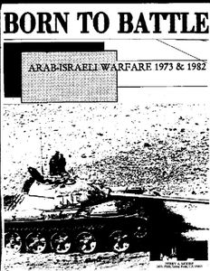 Born to Battle: Arab-Israeli Warfare 1973 & 1982