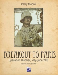 Breakout to Paris: Operation Blücher, May-June 1918