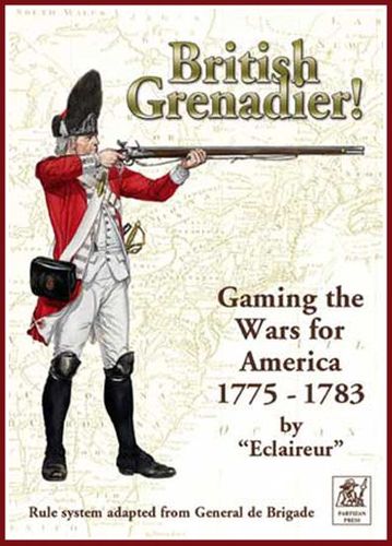 British Grenadier! Gaming the Wars for America 1775-1783