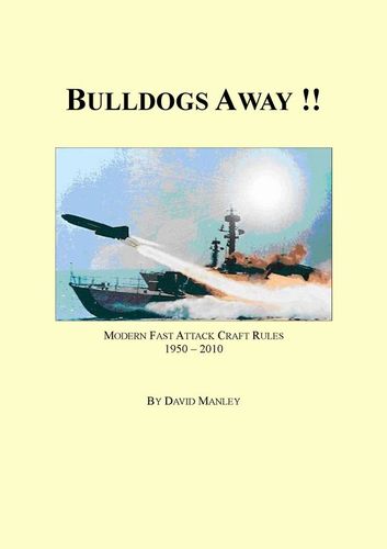 Bulldogs Away!! Modern Fast Attack Craft Rules 1950 - 2010