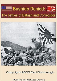 Bushido Denied: The Battles of Bataan and Corregidor
