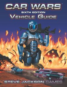 Car Wars (Sixth Edition): Vehicle Guide