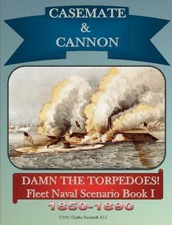 Casemate & Cannon: Damn The Torpedoes! – Fleet Naval Scenario Book I