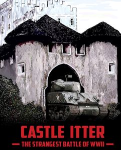 Castle Itter: The Strangest Battle of WWII
