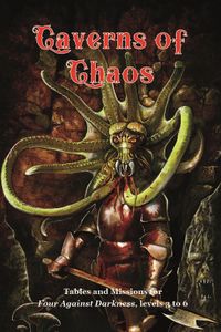 Caverns of Chaos: Tables and Missions for Four Against Darkness