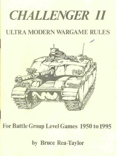 Challenger II: Ultra Modern Wargame Rules for Battle Group Level Games 1950 to 1995