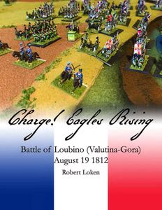 Charge! Eagles Rising: Battle of Loubino (Valutina-Gora) – August 19 1812