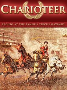 Charioteer: Racing at the Famous Circus Maximus