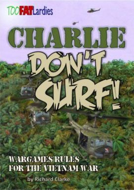 Charlie Don't Surf: Wargame Rules for the Vietnam War
