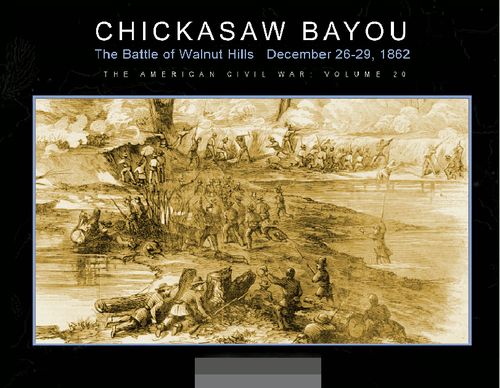 Chickasaw Bayou: The Battle of Walnut Hills, December 26-29, 1862