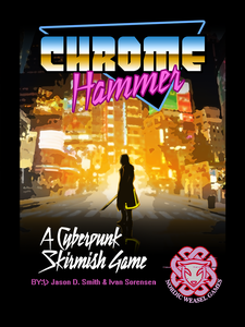 Chrome Hammer: A Cyberpunk Skirmish Game