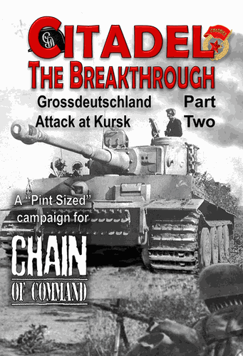 Citadel: The Breakthrough – Grossdeutschland Attack at Kursk Part Two: A Pint Sized Campaign for Chain of Command