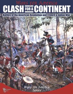 Clash for a Continent:  Battles of the American Revolution and French & Indian War