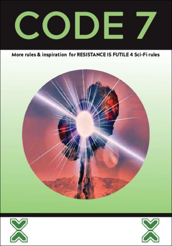 Code 7: More Rules & Inspiration for Resistance if Futile 4 Sci-Fi Rules