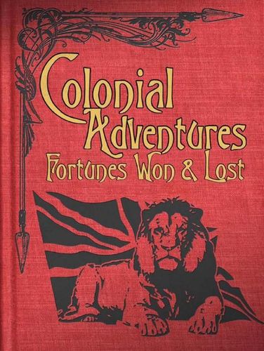 Colonial Adventures!  Fortunes Won & Lost