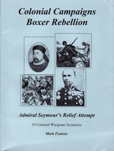 Colonial Campaigns: Boxer Rebellion – Admiral Seymour's Relief Attempt